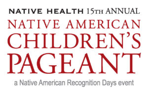 15th Annual NATIVE HEALTH Native American Traditional Children's Pageant @ Phoenix College | Phoenix | Arizona | United States