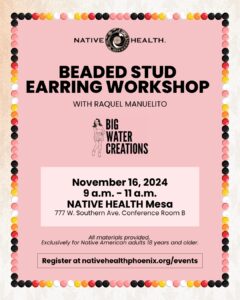 11-2024 Beaded Stud Earring Workshop @ NATIVE HEALTH Mesa | Mesa | Arizona | United States